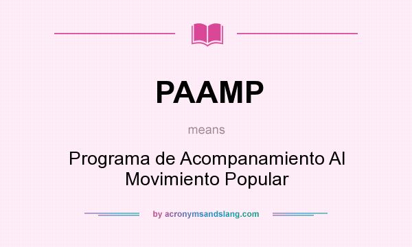 What does PAAMP mean? It stands for Programa de Acompanamiento Al Movimiento Popular