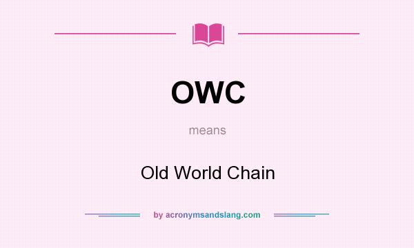 What does OWC mean? It stands for Old World Chain