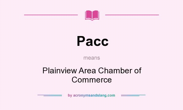 What does Pacc mean? It stands for Plainview Area Chamber of Commerce