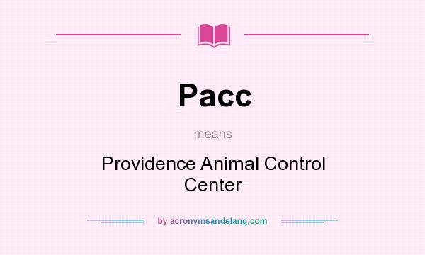 What does Pacc mean? It stands for Providence Animal Control Center