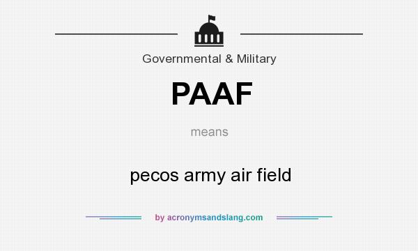 What does PAAF mean? It stands for pecos army air field