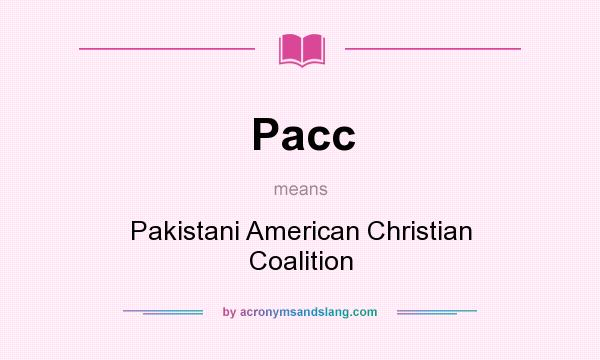 What does Pacc mean? It stands for Pakistani American Christian Coalition