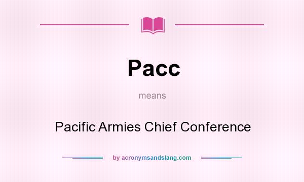 What does Pacc mean? It stands for Pacific Armies Chief Conference