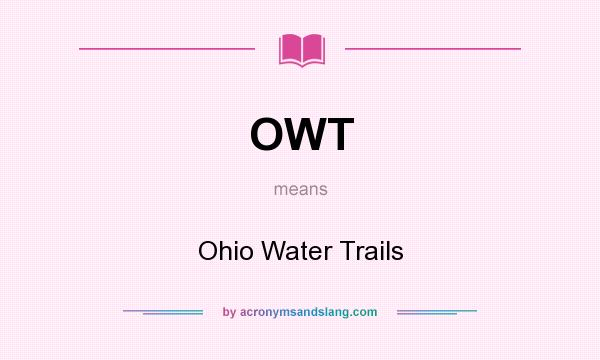 What does OWT mean? It stands for Ohio Water Trails