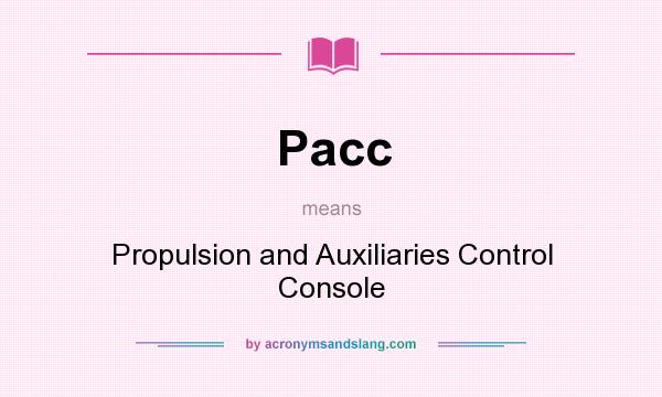 What does Pacc mean? It stands for Propulsion and Auxiliaries Control Console