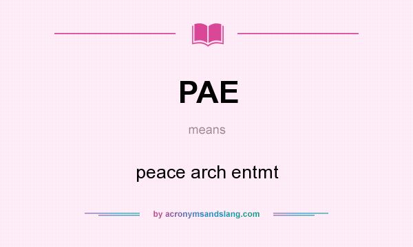 What does PAE mean? It stands for peace arch entmt