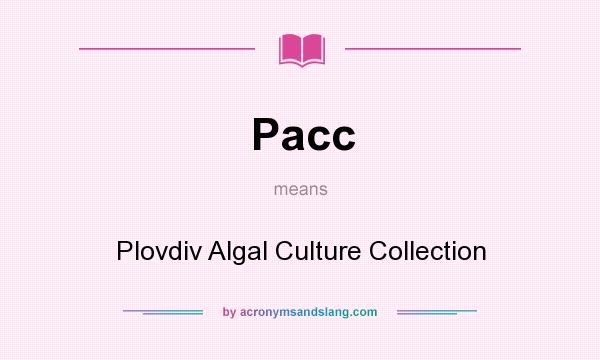 What does Pacc mean? It stands for Plovdiv Algal Culture Collection