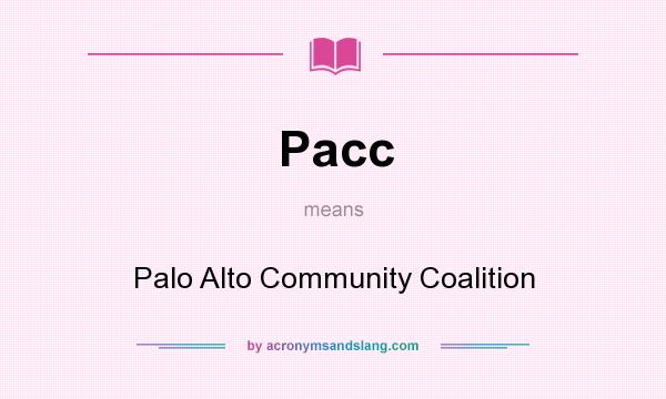 What does Pacc mean? It stands for Palo Alto Community Coalition