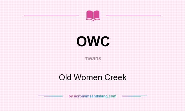 What does OWC mean? It stands for Old Women Creek
