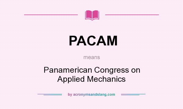 What does PACAM mean? It stands for Panamerican Congress on Applied Mechanics