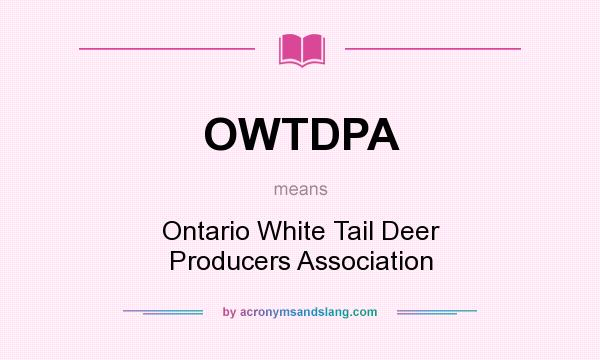 What does OWTDPA mean? It stands for Ontario White Tail Deer Producers Association