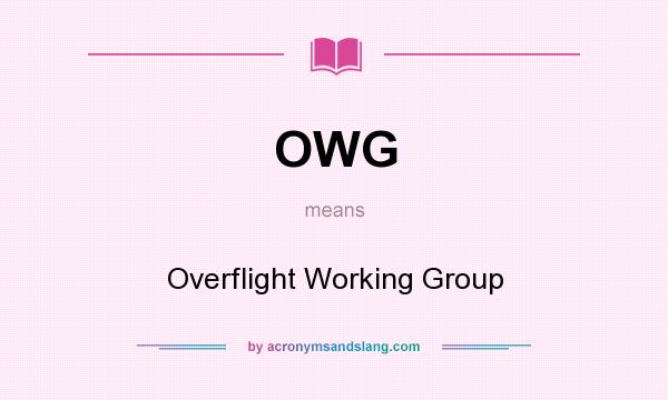 What does OWG mean? It stands for Overflight Working Group