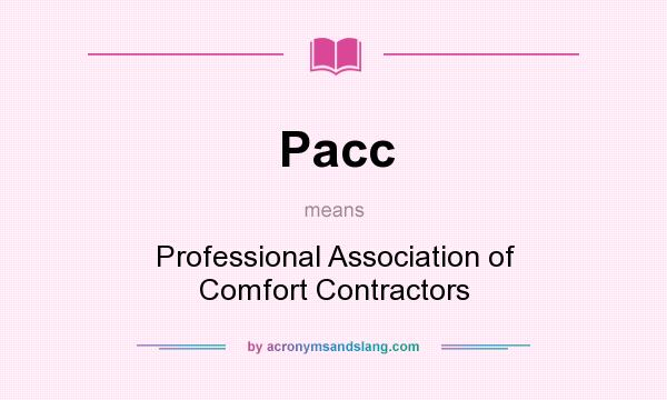 What does Pacc mean? It stands for Professional Association of Comfort Contractors