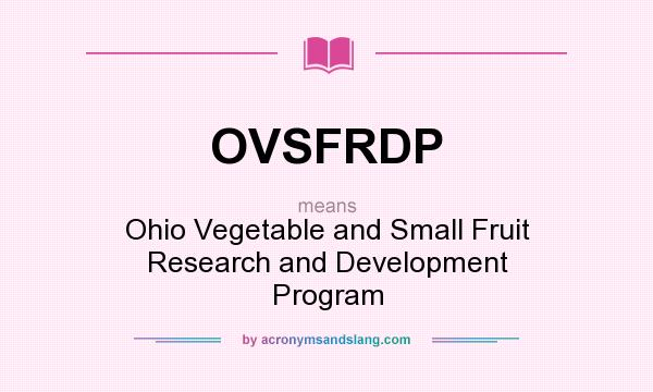 What does OVSFRDP mean? It stands for Ohio Vegetable and Small Fruit Research and Development Program