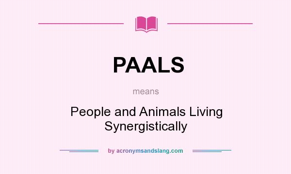 What does PAALS mean? It stands for People and Animals Living Synergistically