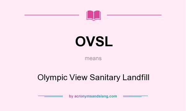 What does OVSL mean? It stands for Olympic View Sanitary Landfill