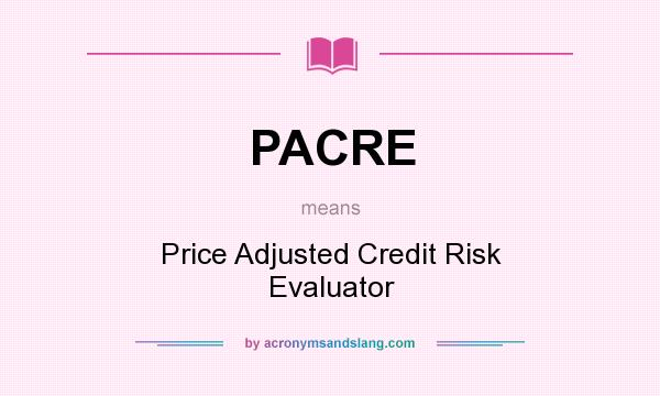 What does PACRE mean? It stands for Price Adjusted Credit Risk Evaluator
