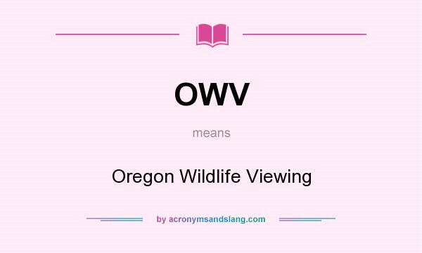 What does OWV mean? It stands for Oregon Wildlife Viewing
