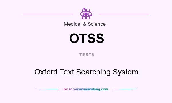 What does OTSS mean? It stands for Oxford Text Searching System