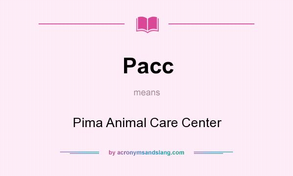 What does Pacc mean? It stands for Pima Animal Care Center