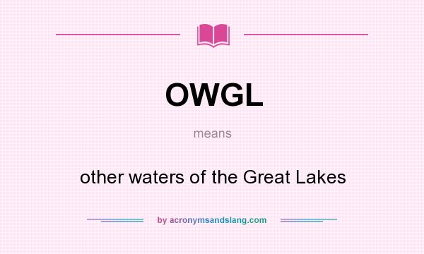 What does OWGL mean? It stands for other waters of the Great Lakes