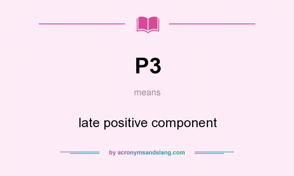 What does P3 mean? It stands for late positive component