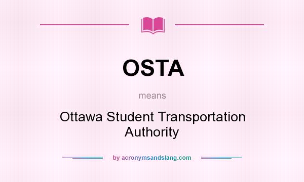 What does OSTA mean? It stands for Ottawa Student Transportation Authority