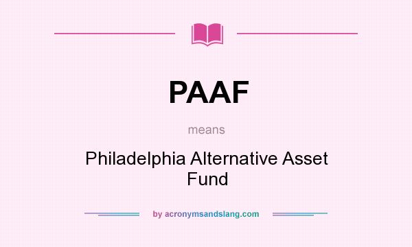 What does PAAF mean? It stands for Philadelphia Alternative Asset Fund