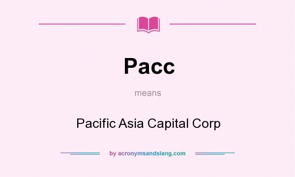 What does Pacc mean? It stands for Pacific Asia Capital Corp