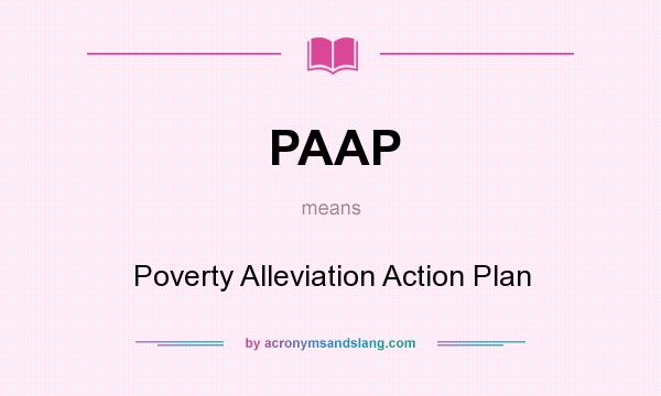 What does PAAP mean? It stands for Poverty Alleviation Action Plan