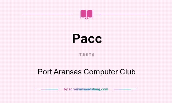 What does Pacc mean? It stands for Port Aransas Computer Club