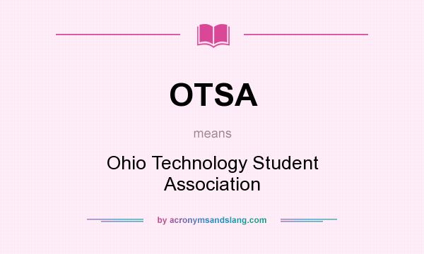 What does OTSA mean? It stands for Ohio Technology Student Association