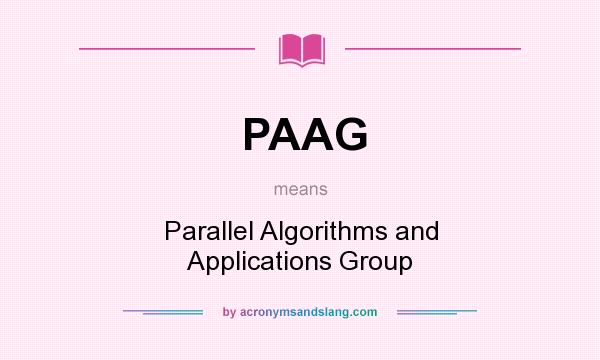 What does PAAG mean? It stands for Parallel Algorithms and Applications Group