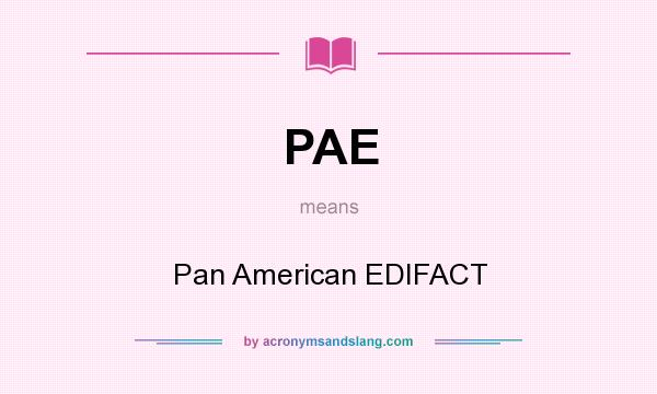 What does PAE mean? It stands for Pan American EDIFACT