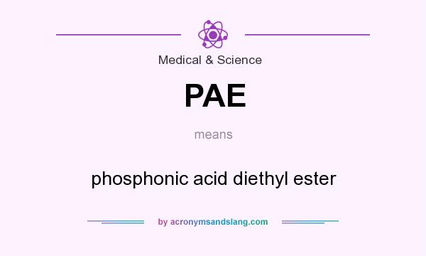 What does PAE mean? It stands for phosphonic acid diethyl ester