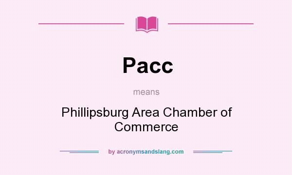 What does Pacc mean? It stands for Phillipsburg Area Chamber of Commerce