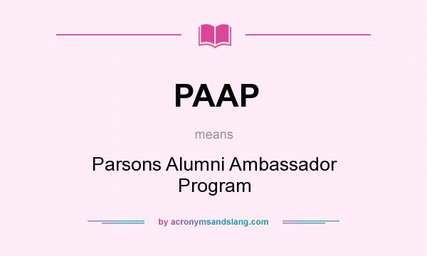 What does PAAP mean? It stands for Parsons Alumni Ambassador Program