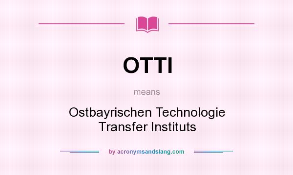 What does OTTI mean? It stands for Ostbayrischen Technologie Transfer Instituts