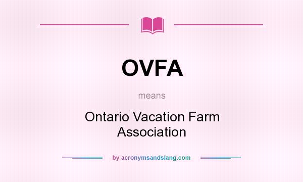 What does OVFA mean? It stands for Ontario Vacation Farm Association