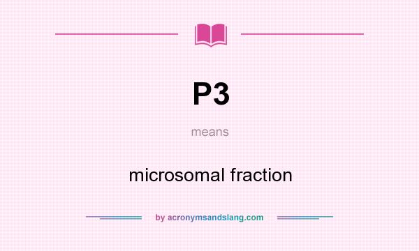 What does P3 mean? It stands for microsomal fraction