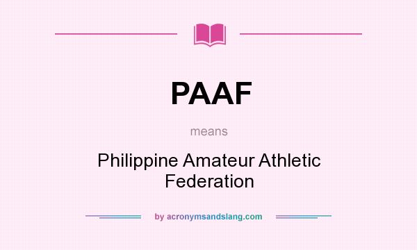 What does PAAF mean? It stands for Philippine Amateur Athletic Federation