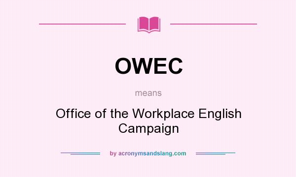What does OWEC mean? It stands for Office of the Workplace English Campaign