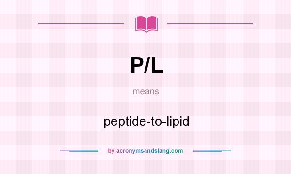 What does P/L mean? It stands for peptide-to-lipid