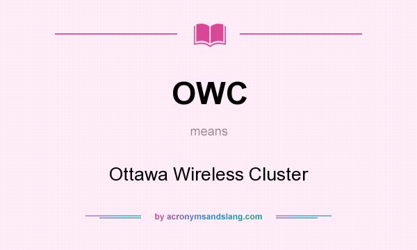 What does OWC mean? It stands for Ottawa Wireless Cluster