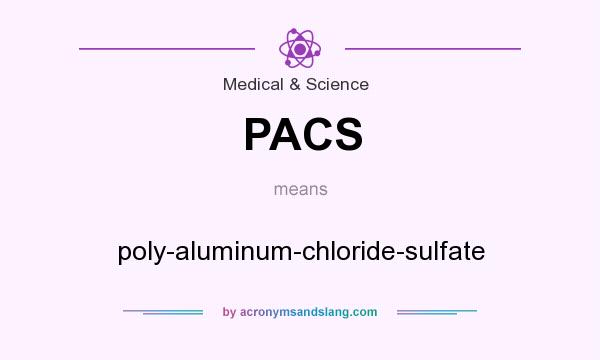 What does PACS mean? It stands for poly-aluminum-chloride-sulfate