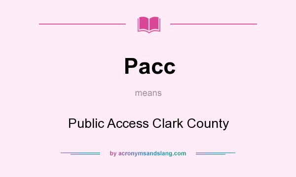 What does Pacc mean? It stands for Public Access Clark County