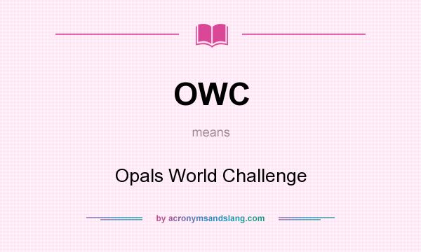 What does OWC mean? It stands for Opals World Challenge