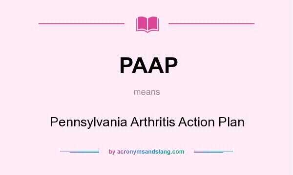 What does PAAP mean? It stands for Pennsylvania Arthritis Action Plan