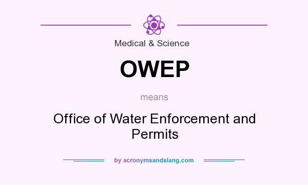 What does OWEP mean? It stands for Office of Water Enforcement and Permits