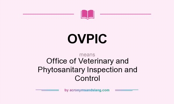 What does OVPIC mean? It stands for Office of Veterinary and Phytosanitary Inspection and Control